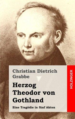 Herzog Theodor von Gothland: Eine Tragödie in fünf Akten