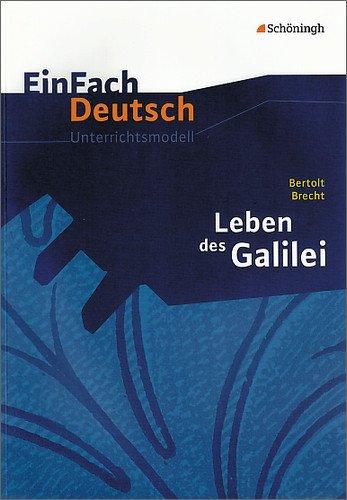 EinFach Deutsch Unterrichtsmodelle: Bertolt Brecht: Leben des Galilei: Gymnasiale Oberstufe