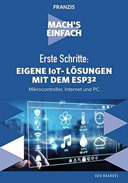 FRANZIS Mach's einfach - Erste Schritte: Eigene IoT-Lösungen mit Espressif ESP32