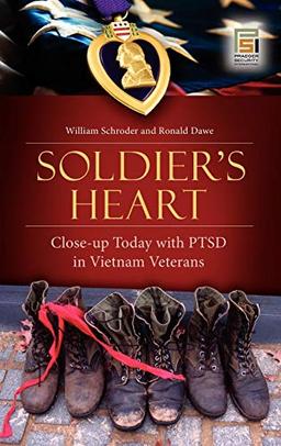 Soldier's Heart: Close-Up Today with PTSD in Vietnam Veterans (Praeger Security International)