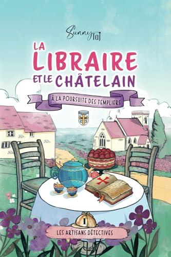 La Libraire et le Châtelain à la poursuite des Templiers: Les Artisans Détectives T1