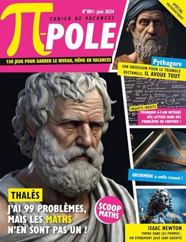 Pi-pole : cahier de vacances : 120 jeux pour garder le niveau, même en vacances. Vol. 1. Spécial mathématiques