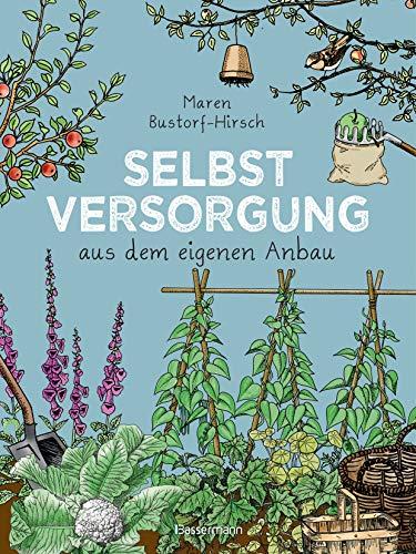 Selbstversorgung aus dem eigenen Anbau: Konkreter Rat aus jahrzehntelanger Erfahrung