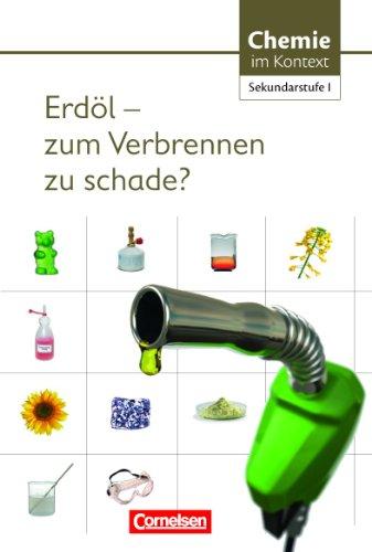 Chemie im Kontext - Sekundarstufe I - Alle Bundesländer: Erdöl - zum Verbrennen zu schade?: Themenheft 8