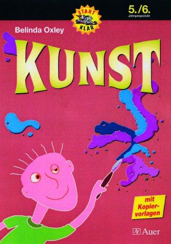 Kunst. 5./6. Schuljahr: Mit Kopiervorlagen. Praktische Unterrichtsvorschläge und Übungen für den Kunstunterricht