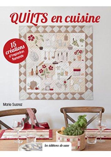 Quilts en cuisine : 15 créations d'inspiration flamande