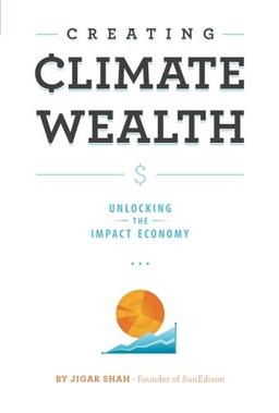 Creating Climate Wealth: Unlocking the Impact Economy