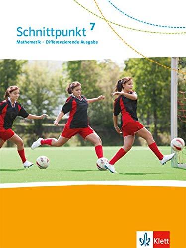 Schnittpunkt Mathematik 7. Differenzierende Ausgabe: Schülerbuch Klasse 7 (Schnittpunkt Mathematik. Differenzierende Ausgabe ab 2017)