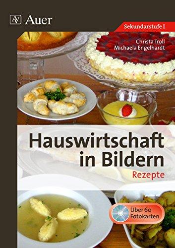 Hauswirtschaft in Bildern - Rezepte: 5. bis 10. Klasse