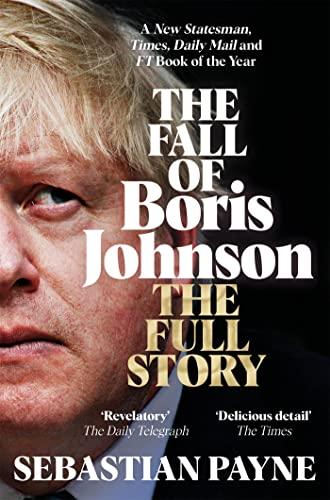 The Fall of Boris Johnson: The Full Story