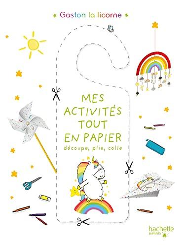 Gaston la licorne : mes activités tout en papier : découpe, plie, colle