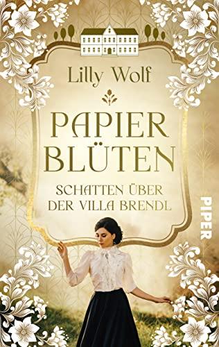 Papierblüten. Schatten über der Villa Brendl: Roman | Ein düsteres Familiengeheimnis um eine Künstlerdynastie während der NS-Zeit