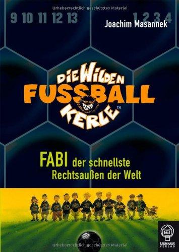 Fabi, der schnellste Rechtsaußen der Welt: Die Wilden Fußballkerle Bd. 8