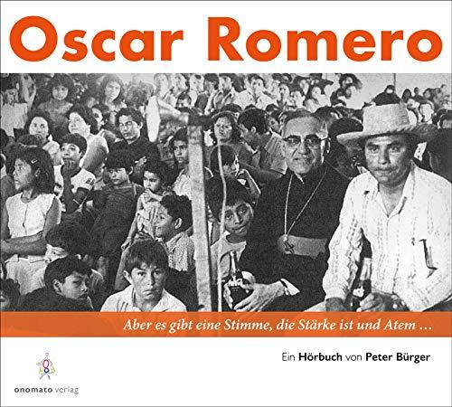 Oscar Romero: Aber es gibt eine Stimme, die Stärke ist und Atem ...