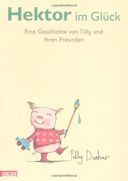 Hektor im Glück: Eine Geschichte von Tilly und ihren Freunden