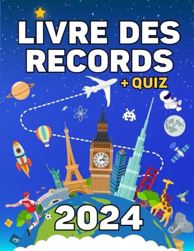 Livre des records en Français: Un livre de Culture Générale illustré pour apprendre de 7 ans à 77 ans : Animaux, Sports, Jeux Vidéo, Espace, Monuments, Géographie … Pour enfants ados & adultes