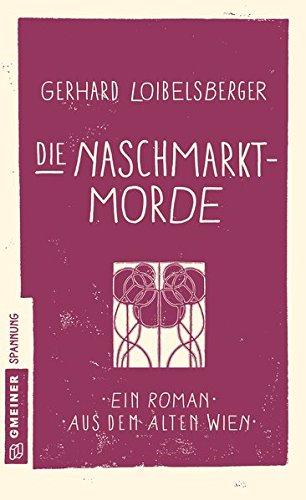 Die Naschmarkt-Morde: Historischer Kriminalroman (Historische Romane im GMEINER-Verlag)