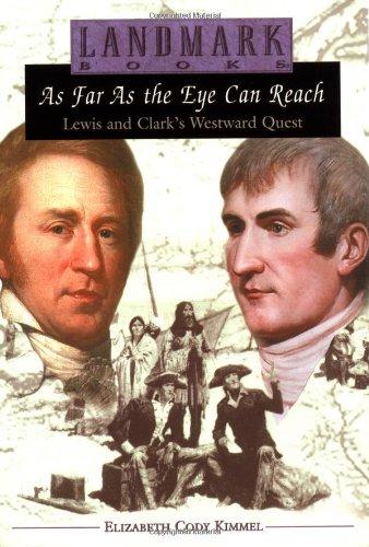 As Far As the Eye Can Reach: Lewis and Clark's Westward Quest (Landmark Books)