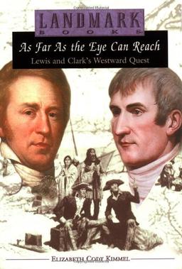 As Far As the Eye Can Reach: Lewis and Clark's Westward Quest (Landmark Books)