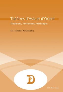 Théâtres d'Asie et d'Orient : traditions, rencontres, métissages