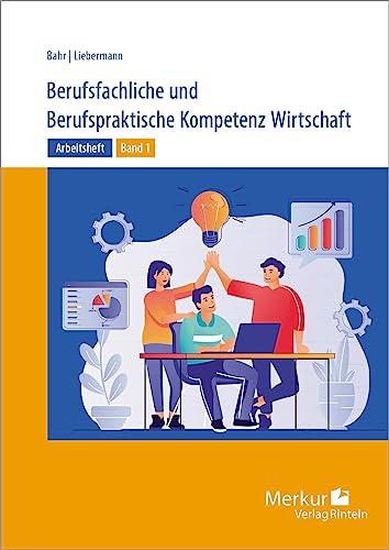 Arbeitsheft Berufsfachliche und Berufspraktische Kompetenz Wirtschaft Band 1