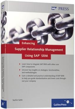 Enhancing Supplier Relationship Management Using SAP SRM: A detailed and practical understanding of SAP SRM (SAP PRESS: englisch)