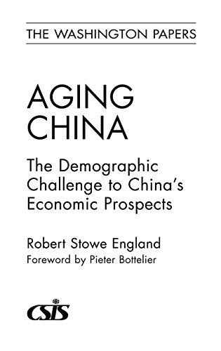 Aging China: The Demographic Challenge to China's Economic Prospects (The Washington Papers, Band 182)