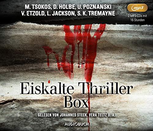 Eiskalte Thriller - Kurzthriller von Lisa Jackson, Michael Tsokos, Ursula Poznanski, Veit Etzold und Daniel Holbe (Lesungen): Spannende Fälle von ... Veit Etzold, Lisa Jackson und S. K. Tremayne