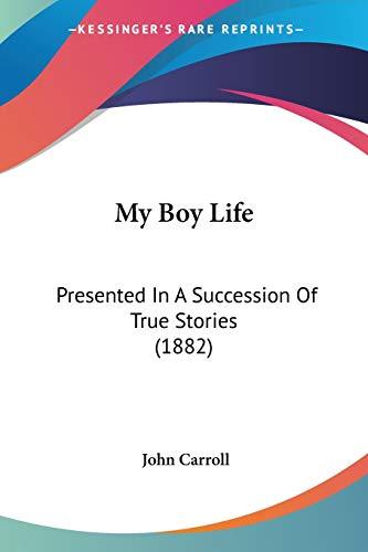 My Boy Life: Presented In A Succession Of True Stories (1882)