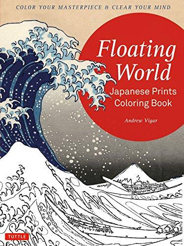 Floating World Japanese Prints Coloring Book: Color your Masterpiece & Clear Your Mind (Adult Coloring Book) (Colouring Books)