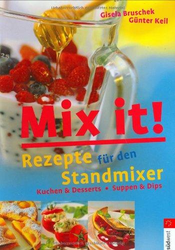 Mix it! Rezepte für den Standmixer