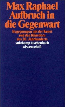 Werkausgabe. 11 Bände in Kassette: Band 3: Aufbruch in die Gegenwart. Begegnungen mit der Kunst und den Künstlern des 20. Jahrhunderts (suhrkamp taschenbuch wissenschaft)