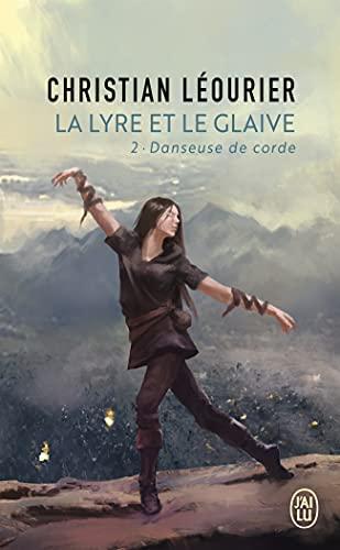 La lyre et le glaive. Vol. 2. Danseuse de corde