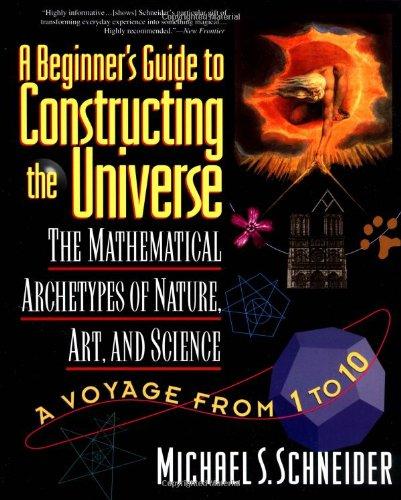 The Beginner's Guide to Constructing the Universe: The Mathematical Archetypes of Nature, Art, and Science