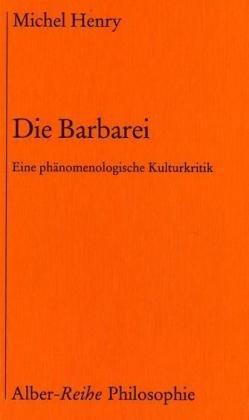 Die Barbarei. Eine phänomenologische Kulturkritik