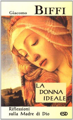 La donna ideale. Riflessioni sulla madre di Dio (Le frecce)