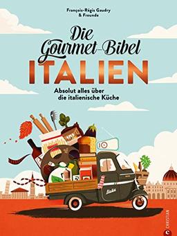 Kochbuch Italien: Die Gourmet-Bibel Italien. Das Standardwerk der italienischen Küche. Gesammeltes Gourmetwissen: Italienisch kochen mithilfe 1.272 Produktporträts, 265 Rezepten, 1000 Abbildungen.