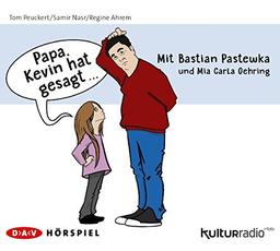 »Papa, Kevin hat gesagt...«: Hörspiel mit Bastian Pastewka und Mia Carla Oehring (1 CD)