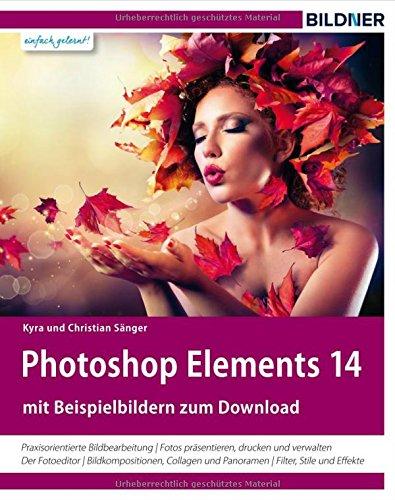 Photoshop Elements 14 - Das umfangreiche Praxisbuch!: 544 Seiten - leicht verständlich und in komplett in Farbe!