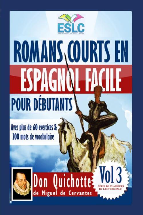 Romans courts en espagnol facile pour débutants avec plus de 60 exercices & 200 mots de vocabulaire: “Don Quichotte” de Miguel de Cervantes (Apprendre ... (Série de classeurs du lecture ESLC, Band 3)