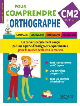 Pour comprendre l'orthographe : français, CM2, 10-11 ans