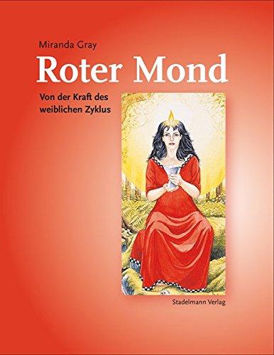 Roter Mond: Von der Kraft des weiblichen Zyklus