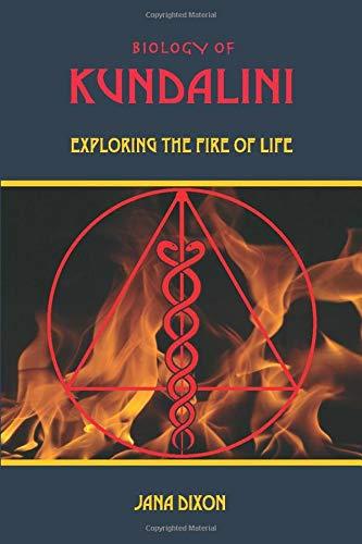 Biology of Kundalini: Exploring the Fire of Life