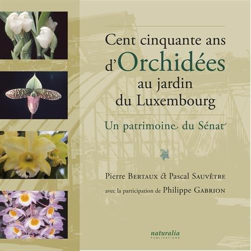 Cent cinquante ans d'orchidées au jardin du Luxembourg : un patrimoine du Sénat