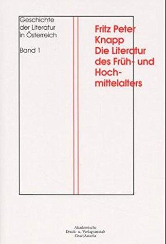 Geschichte der Literatur in Österreich. Von den Anfängen bis zur Gegenwart: Geschichte der Literatur in Österreich, 7 Bde., Bd.1, Die Literatur des Früh- und Hochmittelalter