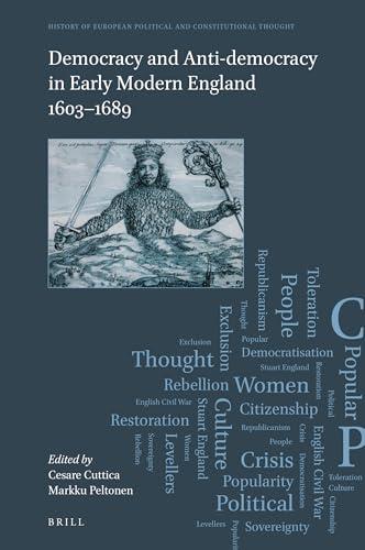 Democracy and Anti-Democracy in Early Modern England 1603-1689 (History of European Political and Constitutional Thought, 1)