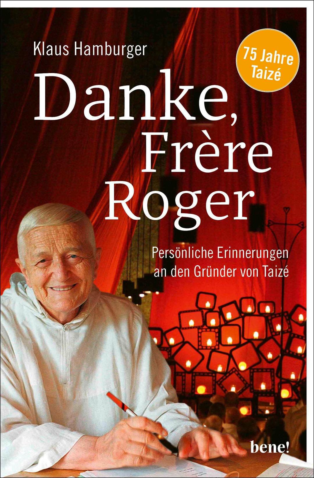 Danke, Frère Roger: Persönliche Erinnerungen an den Gründer von Taizé | Berührende Geschichten über den Gründer der Kommunität von Taizé, Frère Roger