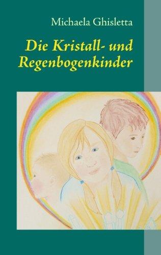 Die Kristall- und Regenbogenkinder: Kinder von heute