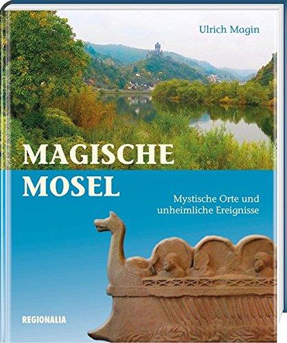 Magische Mosel: Mystische Orte und unheimliche Ereignisse