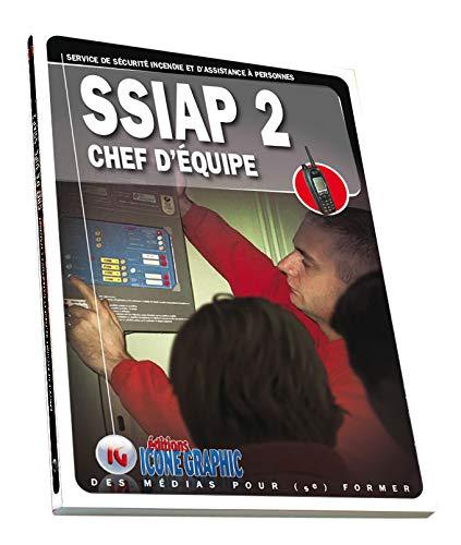 SSIAP 2 : service de sécurité incendie et d'assistance à personnes, chef d'équipe